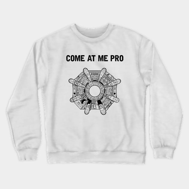 Come At Me Pro Crewneck Sweatshirt by hereticwear